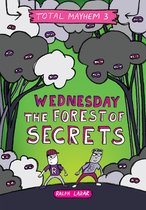 Total Mayhem- Wednesday - The Forest of Secrets (Total Mayhem #3)