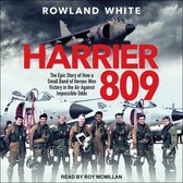 Harrier 809 Lib/E: The Epic Story of How a Small Band of Heroes Won Victory in the Air Against Impossible Odds