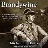 Brandywine Lib/E: A Military History of the Battle That Lost Philadelphia But Saved America, September 11, 1777