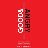 Good and Angry: Redeeming Anger, Irritation, Complaining, and Bitterness