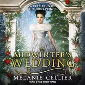 A Midwinter's Wedding Lib/E: A Retelling of the Frog Prince