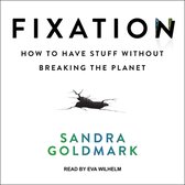 Fixation Lib/E: How to Have Stuff Without Breaking the Planet