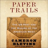 Paper Trails Lib/E: The Us Post and the Making of the American West