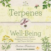 Terpenes for Well-Being Lib/E: A Comprehensive Guide to Botanical Aromas for Emotional and Physical Self-Care