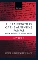 Oxford Historical Monographs-The Landowners of the Argentine Pampas
