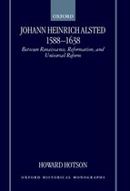 Oxford Historical Monographs- Johann Heinrich Alsted 1588-1638