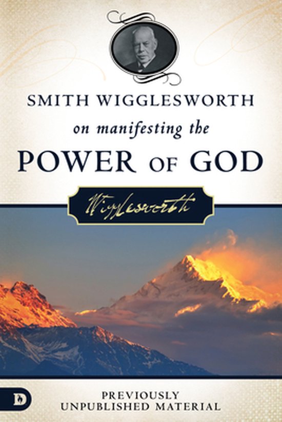 Foto: Smith wigglesworth on manifesting the power of god