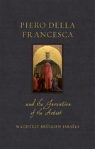 Renaissance Lives - Piero della Francesca and the Invention of the Artist