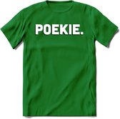 Poekie - Valentijn T-Shirt | Grappig Valentijnsdag Cadeautje voor Hem en Haar | Dames - Heren - Unisex | Kleding Cadeau | - Donker Groen - L