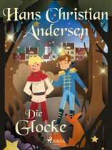 Die schönsten Märchen von Hans Christian Andersen - Die Glocke