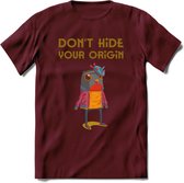 Dont hide your origin vogel quote T-Shirt Grappig | Dieren vogels Kleding Kado Heren / Dames | Animal Skateboard Cadeau shirt - Burgundy - XL