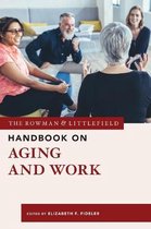 The Rowman & Littlefield Handbook Series-The Rowman & Littlefield Handbook on Aging and Work