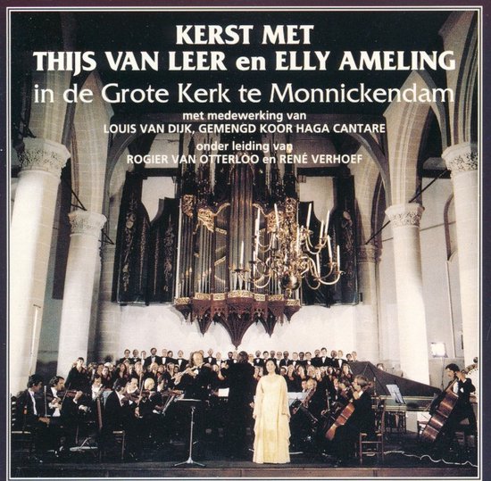 Kerst met Thijs van Leer en Elly Ameling in de Grote Kerk te Monnickendam, met medewerking van Louis van Dijk, Gemengd Koor Haga Cantare onder leiding van Rogier van Otterloo en René Verhoef.