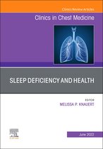 The Clinics: Internal Medicine Volume 43-2 - Sleep Deficiency and Health, An Issue of Clinics in Chest Medicine, E-Book