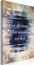 Schilderij - Not All Those Who Wander Are Lost (1 Part) Vertical.