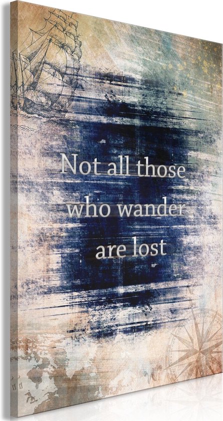 Schilderij - Not All Those Who Wander Are Lost (1 Part) Vertical
