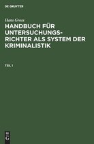 Handbuch fur Untersuchungsrichter als System der Kriminalistik Handbuch fur Untersuchungsrichter als System der Kriminalistik