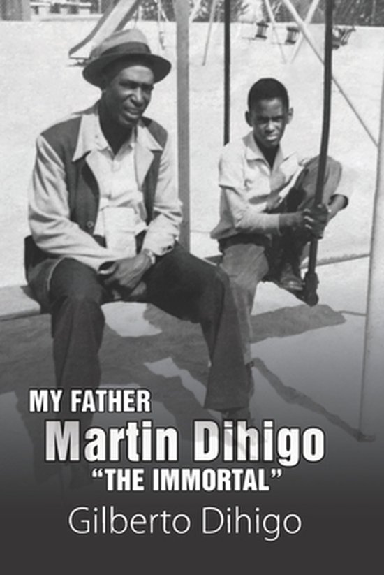 My Father Martin Dihigo The Immortal - cover