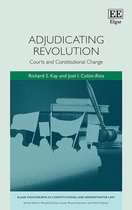 Elgar Monographs in Constitutional and Administrative Law- Adjudicating Revolution