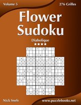 Flower Sudoku- Flower Sudoku - Diabolique - Volume 5 - 276 Grilles