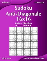 Sudoku Anti-Diagonale 16x16 - Da Facile a Diabolico - Volume 2 - 276 Puzzle