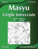 Masyu- Masyu Griglie Intrecciate - Da Facile a Difficile - Volume 1 - 276 Puzzle