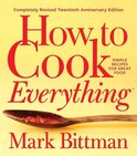 How to Cook Everything Completely Revised Twentieth Anniversary Edition Simple Recipes for Great Food
