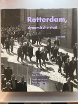 Rotterdam dynamische stad 1950-1990