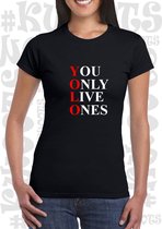 YOLO: YOU ONLY LIVE ONES dames shirt - Zwart - Maat M - korte mouwen - grappige teksten - leuke shirtjes - humor - quotes - kwoots - kado - cadeau - Carpe Diem - Geniet van het lev