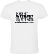Ik heb geen Internet nodig, mijn vrouw weet alles! | Heren t-shirt | Liefde | Relatie | Huwelijk | Valentijnsdag | Valentijnskado | Vriend | Wit