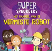 Superspeurders - Het raadsel van de vermiste robot