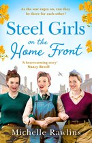 The Steel Girls 3 - Steel Girls on the Home Front (The Steel Girls, Book 3)