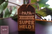 Hanger / label / met de tekst; Papa jij bent mijn superheld - Afmetingen 9 cm Kleur Natural