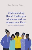 Understanding Racial Challenges African-American Adolescents Face