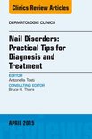 The Clinics: Dermatology Volume 33-2 - Nail Disorders: Practical Tips for Diagnosis and Treatment, An Issue of Dermatologic Clinics