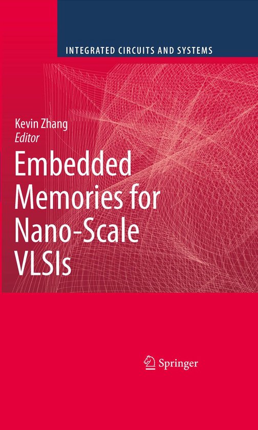 Integrated Circuits and Systems Embedded Memories for NanoScale