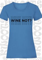 WINE NOT? dames t-shirt - Azuur blauw met zwart - Maat L - korte mouwen - grappige teksten - leuke shirtjes - humor - quotes - kwoots - lekker wijntje