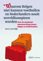 Waarom Belgen niet kunnen voetballen en Nederlanders nooit wereldkampioen worden