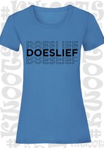 DOESLIEF dames shirt – Azuur blauw met zwart - korte mouw - Maat S - grappige teksten - quotes - kwoots - humor - Tekst shirt - Slim Fit