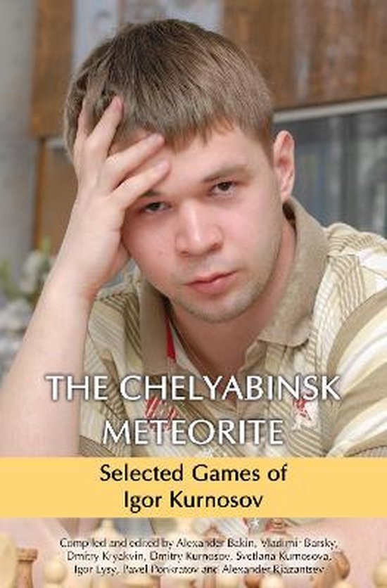 The Chelyabinsk Meteorite: Selected Games of Igor Kurnosov - cover