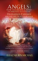 Angels, Spirituality, Trilogy Series ( Cosmic Warfare 1 - Angels: How to Create a Mind (of Spiritual Self-Esteem): Divination Exposed, King Saul and the Witch of Endor