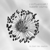 Isabelle Courroy - Confluence #2 - Le Chant Des Sources (CD)