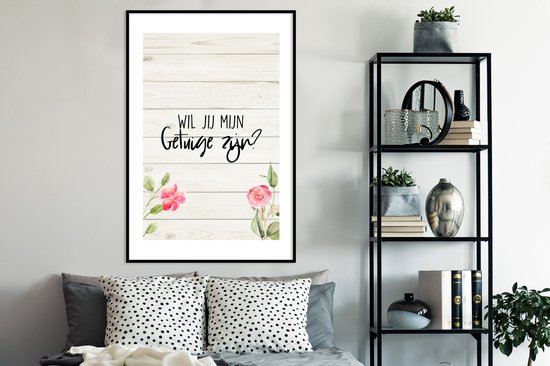 Poster in lijst - Fotolijst 80x120 cm - Posters - Bloem - 'Wil jij mijn getuige zijn?' - Spreuken - Quotes - Posterlijst zwart - Decoratie - Wanddecoratie woonkamer - Muurdecoratie slaapkamer