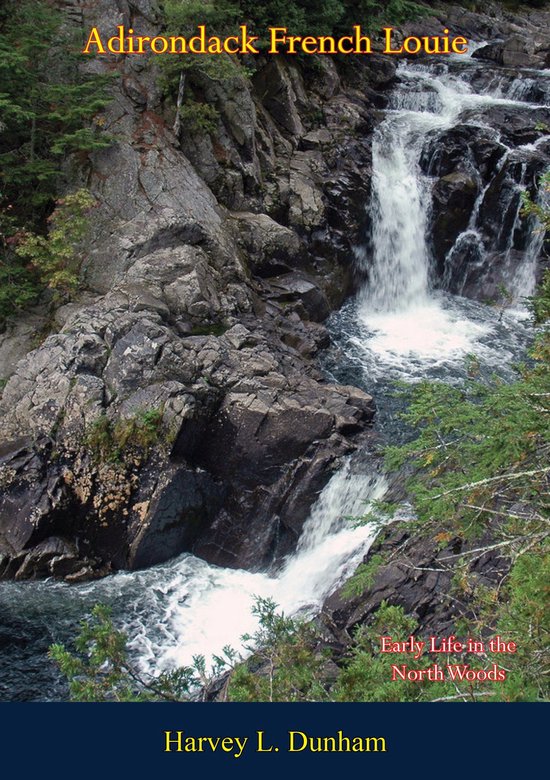Adirondack French Louie (ebook), Harvey Dunham 9781789123197 Boeken