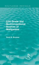 Routledge Revivals - Low-Grade and Nonconventional Sources of Manganese (Routledge Revivals)