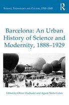 Science, Technology and Culture, 1700-1945 - Barcelona: An Urban History of Science and Modernity, 1888–1929