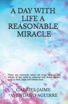 A Day With Life A Rasonable Miracle