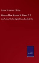 Memoir of Rev. Seymour W. Adams, D. D.
