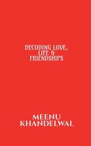 Decoding Love, Life & Friendships