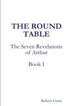 The Round Table, Book I of The Seven Revelations of Arthur